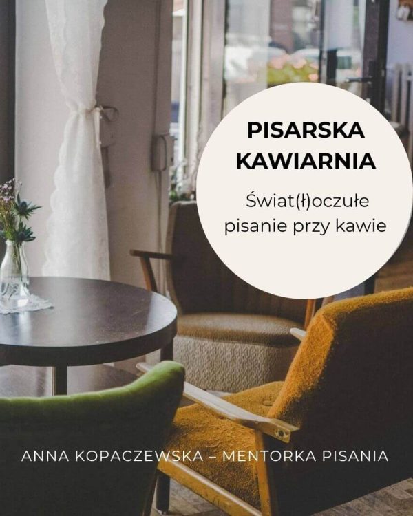 Pisarska Kawiarnia - świat(ł)oczuła przestrzeń pisania
