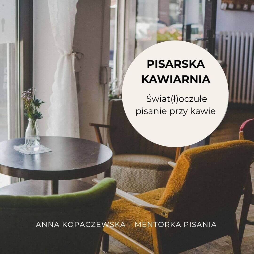 Pisarska Kawiarnia - świat(ł)oczuła przestrzeń pisania